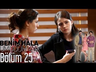 Benim Hala Umudum Var 25. Bölüm – Yeni Bölümle Yeniden Güçlü Dönüş! ✨