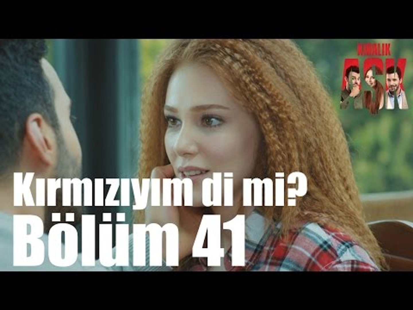 Kiralık Aşk 41. Bölüm - Kırmızıyım Di mi? - Dailymotion Video