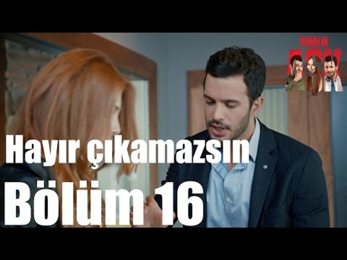 Kiralik Ask 16 Bolum Hayir Cikamazsin Dailymotion Video