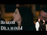 Dila Hanım - Dila Kaçırılır