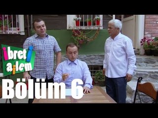 İbret-i Ailem 6. Bölüm