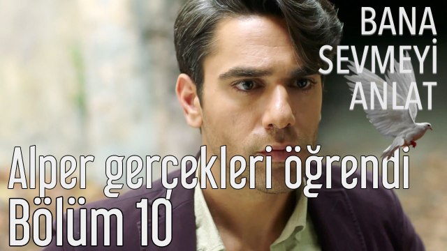 Bana Sevmeyi Anlat 10. Bölüm - Alper Gerçekleri Öğrendi