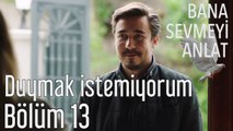 Bana Sevmeyi Anlat 13. Bölüm - Duymak İstemiyorum