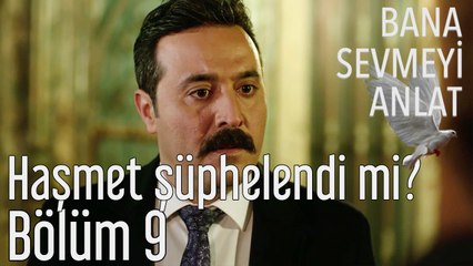 Bana Sevmeyi Anlat 9. Bölüm -  Haşmet Şüphelendi Mi?