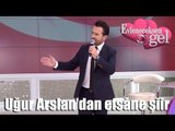 Evleneceksen Gel - Uğur Arslan'dan Efsane Şiir 