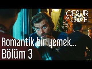 Cesur ve Güzel 3. Bölüm - Romantik Bir Yemek...