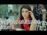 Yüksek Sosyete 11. Bölüm - Mert Biraz Rahatsızlandı