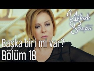 Yüksek Sosyete 18. Bölüm - Başka Biri mi Var?
