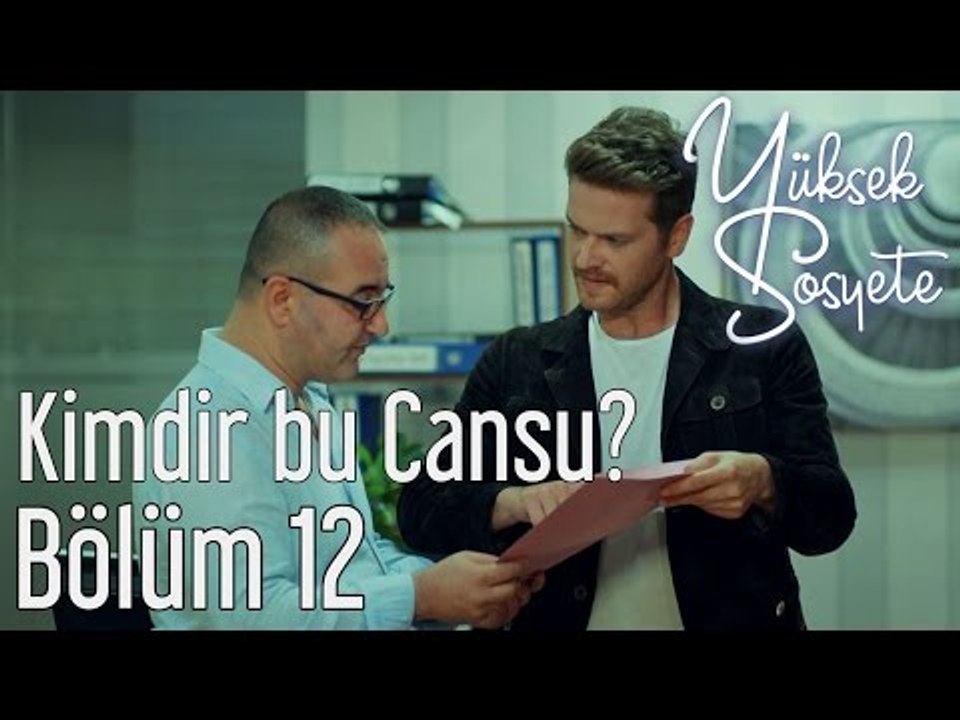 Yüksek Sosyete 12. Bölüm - Kimdir Bu Cansu?