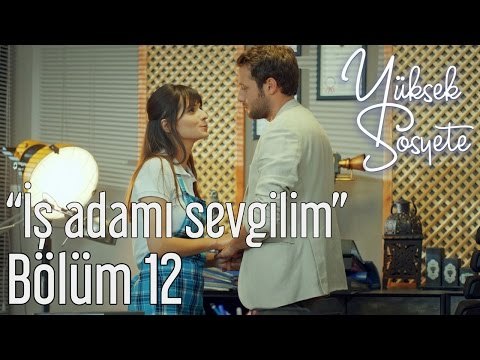 Yüksek Sosyete 12. Bölüm - İş Adamı Sevgilim