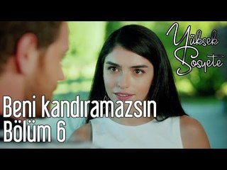 Yüksek Sosyete 6. Bölüm - Beni Kandıramazsın