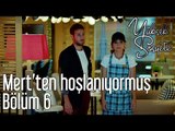 Yüksek Sosyete 6. Bölüm - Mert'ten Hoşlanıyormuş
