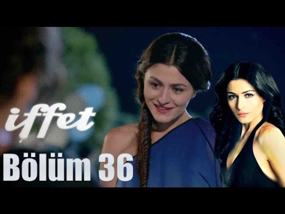 İffet 36. Bölüm