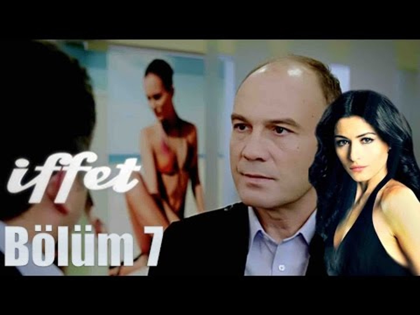 İffet 7. Bölüm - Dailymotion Video