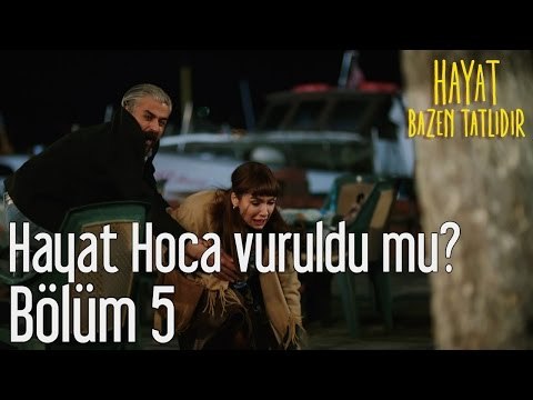 Hayat Bazen Tatlıdır 5. Bölüm - Hayat Hoca Vuruldu mu?