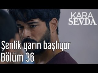 Kara Sevda 36. Bölüm - Şenlik Yarın Başlıyor