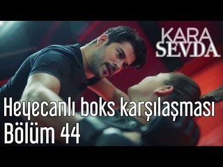 Kara Sevda 44. Bölüm - Heyecanlı Boks Karşılaşması