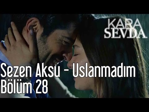 Kara Sevda 28.Bölüm | Sezen Aksu - Uslanmadım