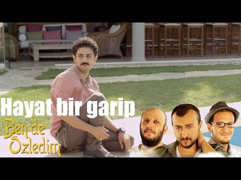 Ben de Özledim Hayat Bir Garip
