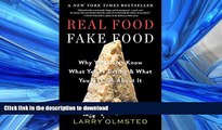 READ PDF Real Food/Fake Food: Why You Don t Know What You re Eating and What You Can Do about It