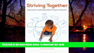 Pre Order Striving Together: Early Lessons in Achieving Collective Impact in Education Jeff