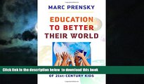 Buy NOW Marc Prensky Education to Better Their World: Unleashing the Power of 21st-Century Kids