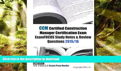 READ THE NEW BOOK CCM Certified Construction Manager Certification Exam ExamFOCUS Study Notes