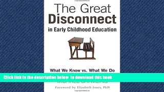 Buy NOW Michael Gramling The Great Disconnect in Early Childhood Education: What We Know vs. What
