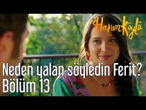Hanım Köylü 13. Bölüm - Neden Yalan Söyledin Ferit?