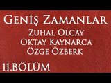 Geniş Zamanlar 11.Bölüm