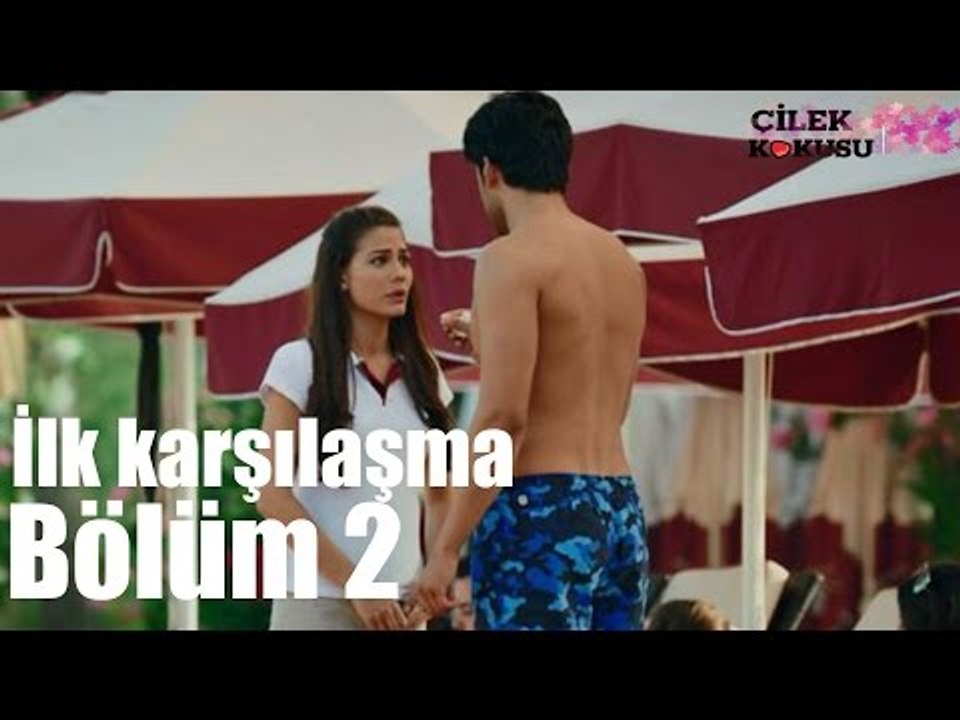 Çilek Kokusu 2. Bölüm - İlk Karşılaşma ᴴᴰ