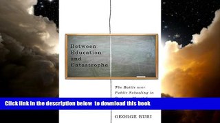 Buy NOW George Buri Between Education and Catastrophe: The Battle over Public Schooling in Postwar
