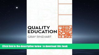 Buy Gray Rinehart Quality Education: Why It Matters, and How to Structure the System to Sustain It