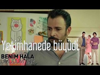 Benim Hala Umudum Var - Yetimhanede Büyüdüm