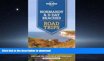 PDF ONLINE Lonely Planet Normandy   D-Day Beaches Road Trips (Travel Guide) PREMIUM BOOK ONLINE