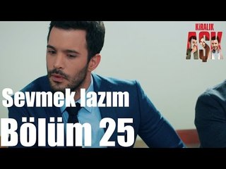 Kiralık Aşk 25.  Bölüm - Sevmek Lazım