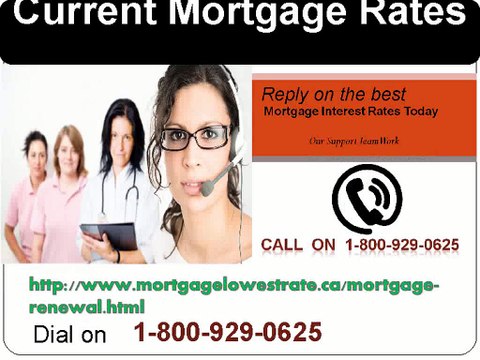Have you the need of Current Mortgage Rates? Dial toll free@1-800-929-0625