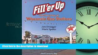 READ THE NEW BOOK Fill  er Up: The Glory Days of Wisconsin Gas Stations (Places Along the Way)