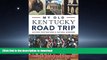 FAVORIT BOOK My Old Kentucky Road Trip:: Historic Destinations   Natural Wonders READ EBOOK