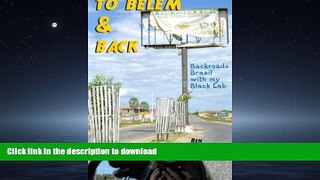 EBOOK ONLINE To BelÃ©m   Back: Backroads Brazil with my Black Lab READ EBOOK