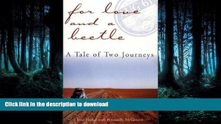 READ THE NEW BOOK For Love and a Beetle: A Tale of Two Journeys READ PDF FILE ONLINE