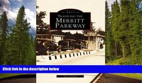 READ THE NEW BOOK Traveling the Merritt Parkway (Images of America: Connecticut) Larry Larned