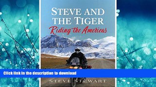 READ ONLINE Steve and the Tiger Riding the Americas READ NOW PDF ONLINE