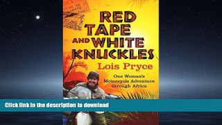 FAVORIT BOOK Red Tape and White Knuckles: One Woman s Adventure Through Africa READ EBOOK