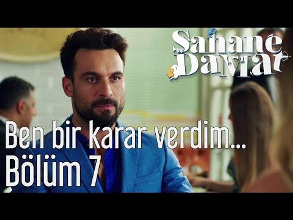 Şahane Damat 7. Bölüm - Ben Bir Karar Verdim...
