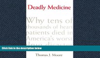 READ PDF [DOWNLOAD] Deadly Medicine: Why Tens of Thousands of Heart Patients Died in America s