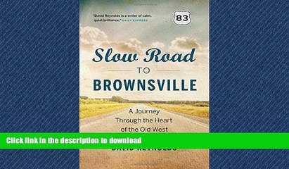 EBOOK ONLINE Slow Road to Brownsville: A Journey Through the Heart of the Old West READ PDF BOOKS