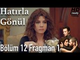 Hatırla Gönül 12  Bölüm Fragman