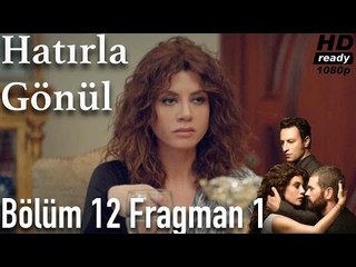 Hatırla Gönül 12  Bölüm Fragman