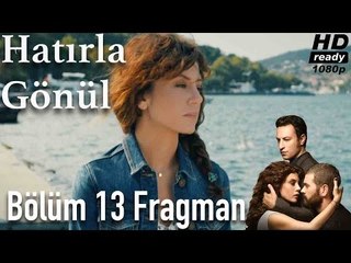 Hatırla Gönül 13. Bölüm Fragman